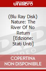 (Blu Ray Disk) Nature: The River Of No Return [Edizione: Stati Uniti] dvd