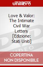 Love & Valor: The Intimate Civil War Letters [Edizione: Stati Uniti] dvd