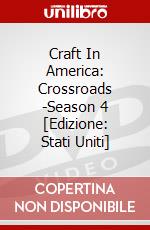 Craft In America: Crossroads -Season 4 [Edizione: Stati Uniti] dvd