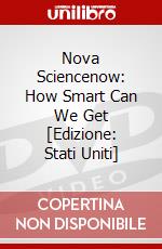 Nova Sciencenow: How Smart Can We Get [Edizione: Stati Uniti] dvd