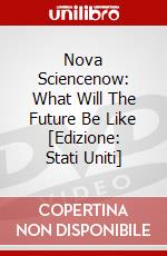 Nova Sciencenow: What Will The Future Be Like [Edizione: Stati Uniti] dvd