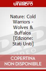 Nature: Cold Warriors - Wolves & Buffalos [Edizione: Stati Uniti] dvd