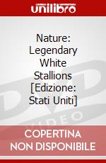 Nature: Legendary White Stallions [Edizione: Stati Uniti] dvd