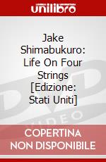 Jake Shimabukuro: Life On Four Strings [Edizione: Stati Uniti] dvd