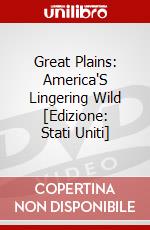 Great Plains: America'S Lingering Wild [Edizione: Stati Uniti] dvd