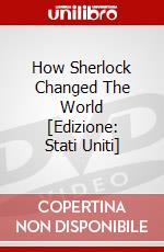 How Sherlock Changed The World [Edizione: Stati Uniti] dvd