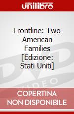 Frontline: Two American Families [Edizione: Stati Uniti] dvd