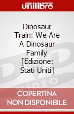Dinosaur Train: We Are A Dinosaur Family [Edizione: Stati Uniti] dvd