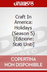 Craft In America: Holidays (Season 5) [Edizione: Stati Uniti] dvd