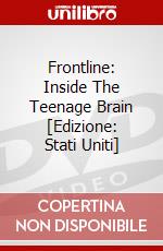 Frontline: Inside The Teenage Brain [Edizione: Stati Uniti] dvd