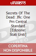 Secrets Of The Dead: Jfk: One Pm Central Standard [Edizione: Stati Uniti] dvd