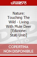 Nature: Touching The Wild - Living With Mule Deer [Edizione: Stati Uniti] dvd