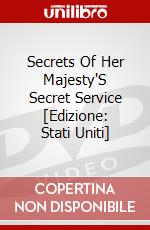 Secrets Of Her Majesty'S Secret Service [Edizione: Stati Uniti] dvd