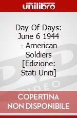 Day Of Days: June 6 1944 - American Soldiers [Edizione: Stati Uniti] dvd