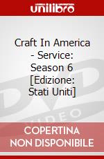 Craft In America - Service: Season 6 [Edizione: Stati Uniti] dvd