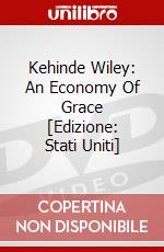Kehinde Wiley: An Economy Of Grace [Edizione: Stati Uniti] dvd