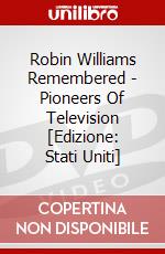Robin Williams Remembered - Pioneers Of Television [Edizione: Stati Uniti] dvd