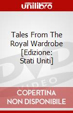 Tales From The Royal Wardrobe [Edizione: Stati Uniti] dvd