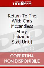 Return To The Wild: Chris Mccandless Story [Edizione: Stati Uniti] dvd