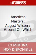 American Masters: August Wilson / Ground On Which dvd