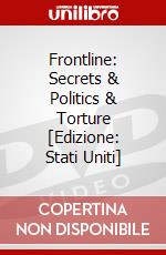 Frontline: Secrets & Politics & Torture [Edizione: Stati Uniti] dvd