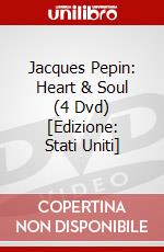 Jacques Pepin: Heart & Soul (4 Dvd) [Edizione: Stati Uniti] dvd