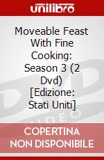 Moveable Feast With Fine Cooking: Season 3 (2 Dvd) [Edizione: Stati Uniti] dvd