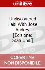Undiscovered Haiti With Jose Andres [Edizione: Stati Uniti] dvd