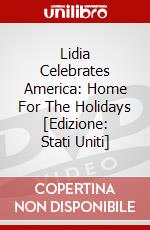 Lidia Celebrates America: Home For The Holidays [Edizione: Stati Uniti] dvd