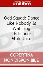 Odd Squad: Dance Like Nobody Is Watching [Edizione: Stati Uniti] dvd