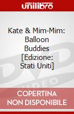Kate & Mim-Mim: Balloon Buddies [Edizione: Stati Uniti] dvd
