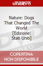 Nature: Dogs That Changed The World [Edizione: Stati Uniti] dvd