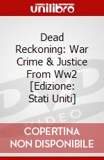 Dead Reckoning: War Crime & Justice From Ww2 [Edizione: Stati Uniti] dvd