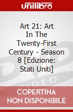 Art 21: Art In The Twenty-First Century - Season 8 [Edizione: Stati Uniti] dvd