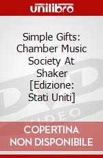 Simple Gifts: Chamber Music Society At Shaker [Edizione: Stati Uniti] dvd