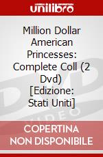 Million Dollar American Princesses: Complete Coll (2 Dvd) [Edizione: Stati Uniti] dvd