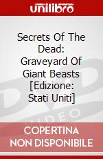 Secrets Of The Dead: Graveyard Of Giant Beasts [Edizione: Stati Uniti] dvd