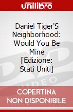 Daniel Tiger'S Neighborhood: Would You Be Mine [Edizione: Stati Uniti] dvd