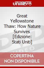 Great Yellowstone Thaw: How Nature Survives [Edizione: Stati Uniti] dvd