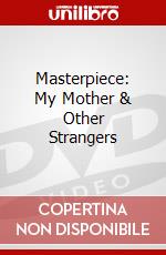 Masterpiece: My Mother & Other Strangers dvd