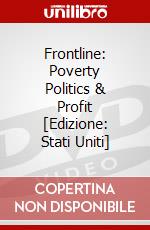 Frontline: Poverty Politics & Profit [Edizione: Stati Uniti] dvd