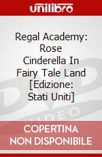 Regal Academy: Rose Cinderella In Fairy Tale Land [Edizione: Stati Uniti] dvd