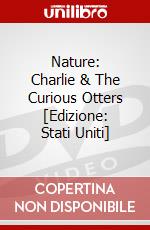 Nature: Charlie & The Curious Otters [Edizione: Stati Uniti] dvd
