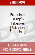 Frontline: Trump'S Takeover [Edizione: Stati Uniti] dvd