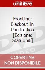 Frontline: Blackout In Puerto Rico [Edizione: Stati Uniti] dvd