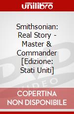 Smithsonian: Real Story - Master & Commander [Edizione: Stati Uniti] dvd