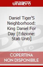 Daniel Tiger'S Neighborhood: King Daniel For Day [Edizione: Stati Uniti] dvd