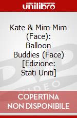 Kate & Mim-Mim (Face): Balloon Buddies (Face) [Edizione: Stati Uniti] dvd