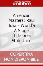 American Masters: Raul Julia - World'S A Stage [Edizione: Stati Uniti] dvd