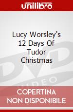 Lucy Worsley's 12 Days Of Tudor Christmas dvd